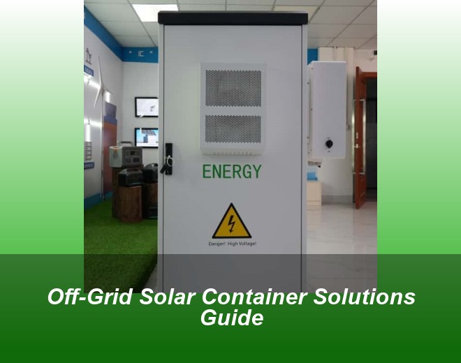 Off-Grid Solar Container Solutions Guide
